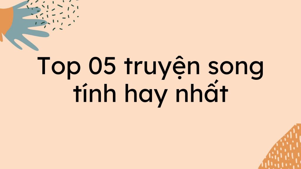 top-05-truyen-song-tinh-hay-nhat